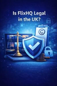 Is FlixHQ legal in the UK copyright laws explained